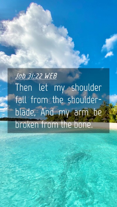 Picture 04 - Job 31:22 WEB Mobile Phone Wallpaper - Then let my shoulder fall from the - Mobile Bible Verse Wallpaper