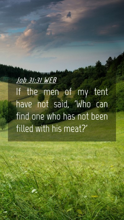 Picture 04 - Job 31:31 WEB Mobile Phone Wallpaper - If the men of my tent have not said, 'Who can - Mobile Bible Verse Wallpaper