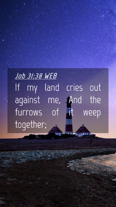 Picture 04 - Job 31:38 WEB Mobile Phone Wallpaper - If my land cries out against me, And the furrows - Mobile Bible Verse Wallpaper