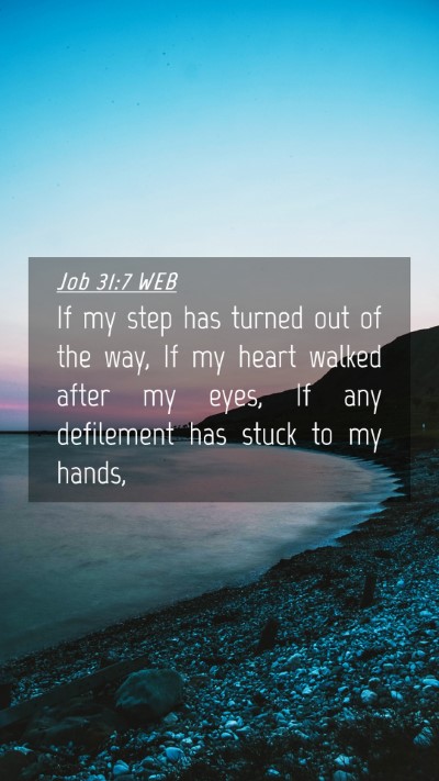 Picture 04 - Job 31:7 WEB Mobile Phone Wallpaper - If my step has turned out of the way, If my heart - Mobile Bible Verse Wallpaper