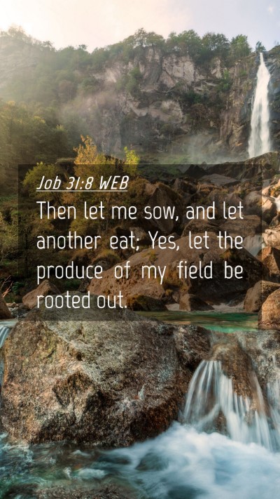 Picture 04 - Job 31:8 WEB Mobile Phone Wallpaper - Then let me sow, and let another eat; Yes, let - Mobile Bible Verse Wallpaper