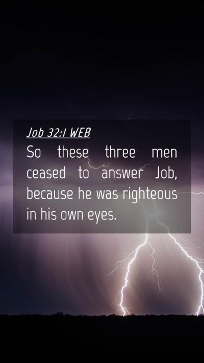 Picture 04 - Job 32:1 WEB Mobile Phone Wallpaper - So these three men ceased to answer Job, because - Mobile Bible Verse Wallpaper