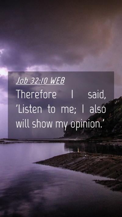 Picture 04 - Job 32:10 WEB Mobile Phone Wallpaper - Therefore I said, 'Listen to me; I also will show - Mobile Bible Verse Wallpaper