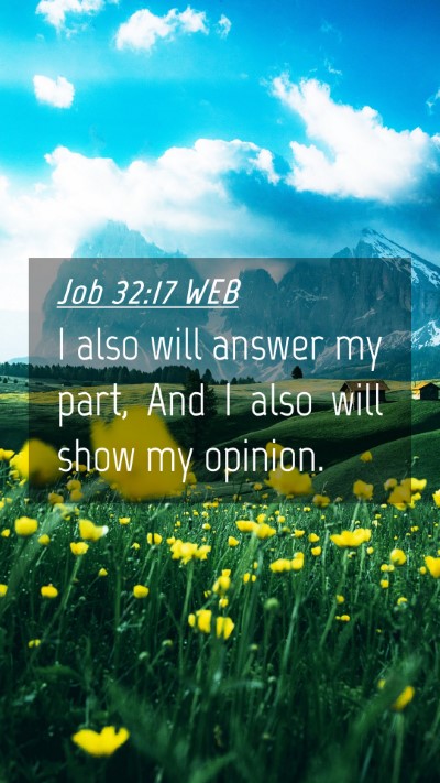 Picture 04 - Job 32:17 WEB Mobile Phone Wallpaper - I also will answer my part, And I also will show - Mobile Bible Verse Wallpaper
