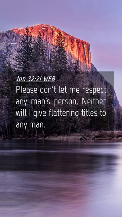 Picture 04 - Job 32:21 WEB Mobile Phone Wallpaper - Please don't let me respect any man's person, - Mobile Bible Verse Wallpaper