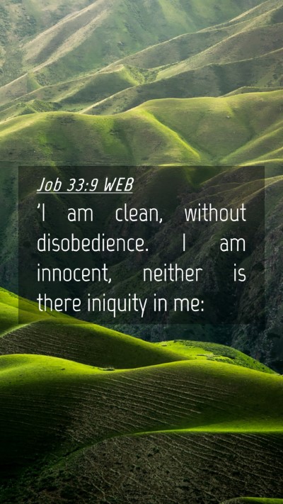 Picture 04 - Job 33:9 WEB Mobile Phone Wallpaper - 'I am clean, without disobedience. I am innocent, - Mobile Bible Verse Wallpaper