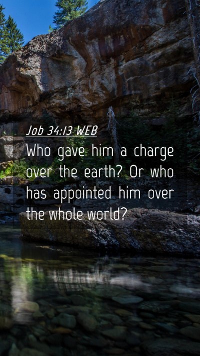 Picture 04 - Job 34:13 WEB Mobile Phone Wallpaper - Who gave him a charge over the earth? Or who has - Mobile Bible Verse Wallpaper