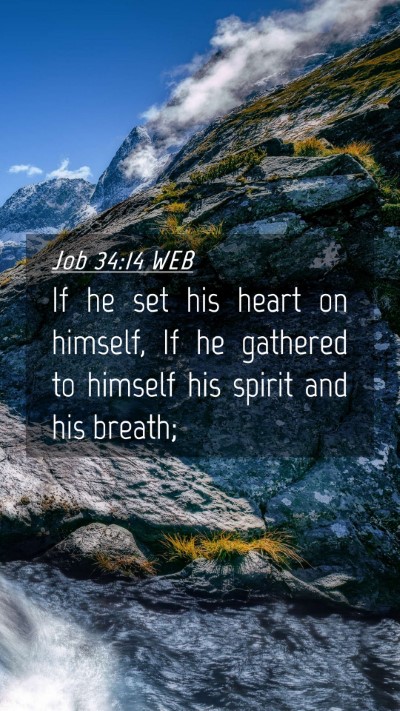 Picture 04 - Job 34:14 WEB Mobile Phone Wallpaper - If he set his heart on himself, If he gathered to - Mobile Bible Verse Wallpaper