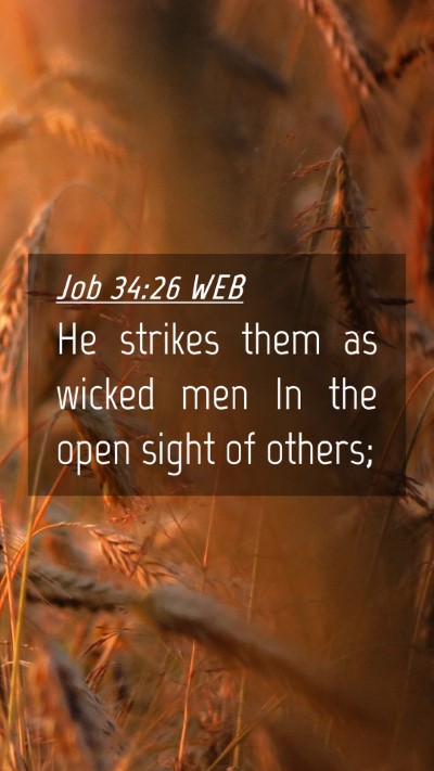 Picture 04 - Job 34:26 WEB Mobile Phone Wallpaper - He strikes them as wicked men In the open sight - Mobile Bible Verse Wallpaper
