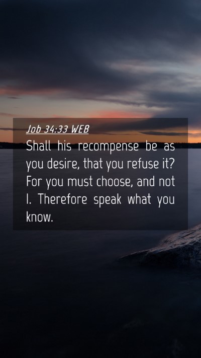 Picture 04 - Job 34:33 WEB Mobile Phone Wallpaper - Shall his recompense be as you desire, that you - Mobile Bible Verse Wallpaper