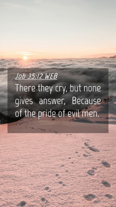 Picture 04 - Job 35:12 WEB Mobile Phone Wallpaper - There they cry, but none gives answer, Because of - Mobile Bible Verse Wallpaper