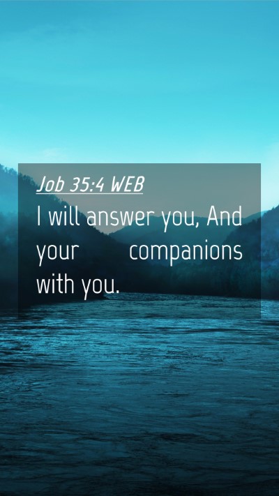 Picture 04 - Job 35:4 WEB Mobile Phone Wallpaper - I will answer you, And your companions with - Mobile Bible Verse Wallpaper