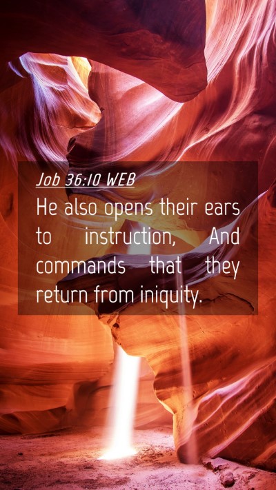 Picture 04 - Job 36:10 WEB Mobile Phone Wallpaper - He also opens their ears to instruction, And - Mobile Bible Verse Wallpaper