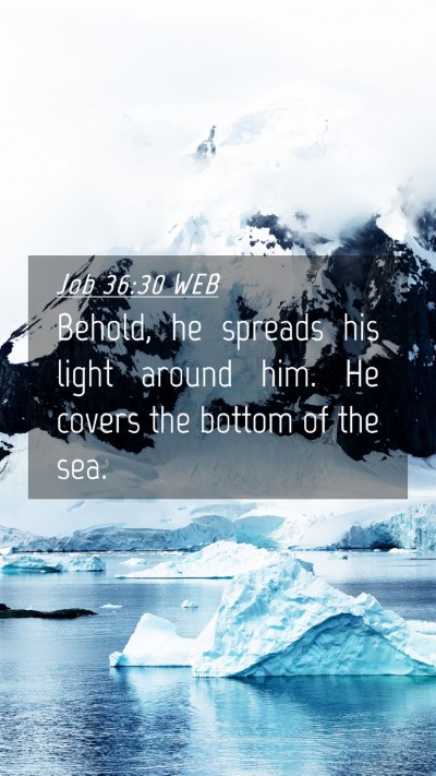 Picture 04 - Job 36:30 WEB Mobile Phone Wallpaper - Behold, he spreads his light around him. He - Mobile Bible Verse Wallpaper