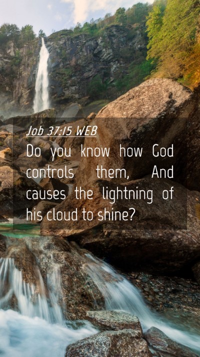 Picture 04 - Job 37:15 WEB Mobile Phone Wallpaper - Do you know how God controls them, And causes the - Mobile Bible Verse Wallpaper