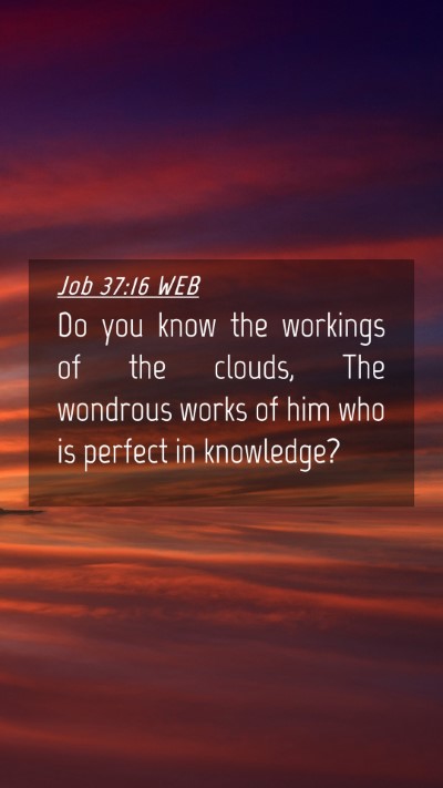 Picture 04 - Job 37:16 WEB Mobile Phone Wallpaper - Do you know the workings of the clouds, The - Mobile Bible Verse Wallpaper