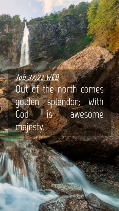 Picture 04 - Job 37:22 WEB Mobile Phone Wallpaper - Out of the north comes golden splendor; With God - Mobile Bible Verse Wallpaper