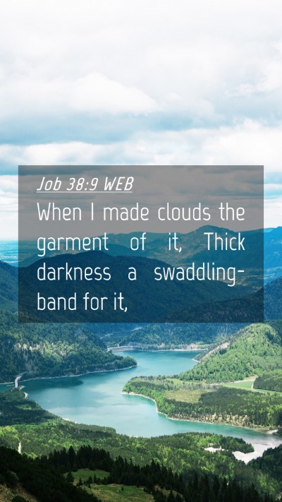 Picture 04 - Job 38:9 WEB Mobile Phone Wallpaper - When I made clouds the garment of it, Thick - Mobile Bible Verse Wallpaper