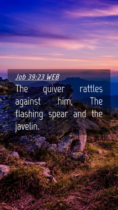 Picture 04 - Job 39:23 WEB Mobile Phone Wallpaper - The quiver rattles against him, The flashing - Mobile Bible Verse Wallpaper