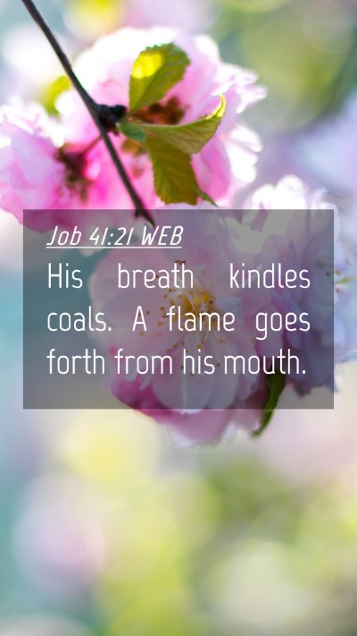 Picture 04 - Job 41:21 WEB Mobile Phone Wallpaper - His breath kindles coals. A flame goes forth from - Mobile Bible Verse Wallpaper