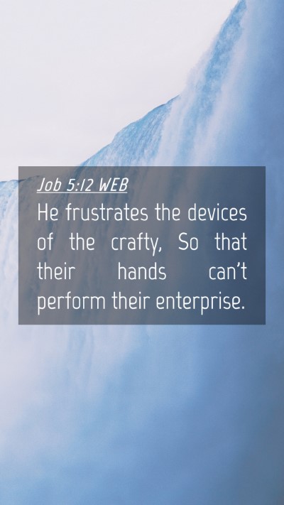 Picture 04 - Job 5:12 WEB Mobile Phone Wallpaper - He frustrates the devices of the crafty, So that - Mobile Bible Verse Wallpaper