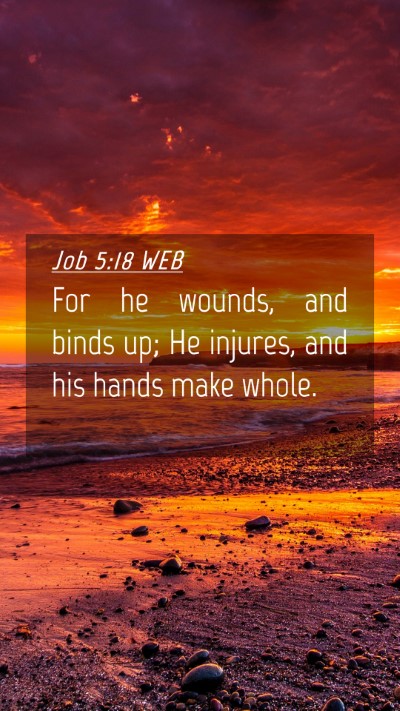 Picture 04 - Job 5:18 WEB Mobile Phone Wallpaper - For he wounds, and binds up; He injures, and his - Mobile Bible Verse Wallpaper