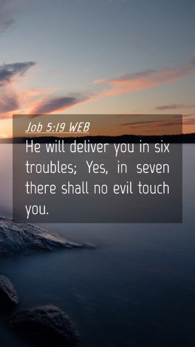 Picture 04 - Job 5:19 WEB Mobile Phone Wallpaper - He will deliver you in six troubles; Yes, in - Mobile Bible Verse Wallpaper