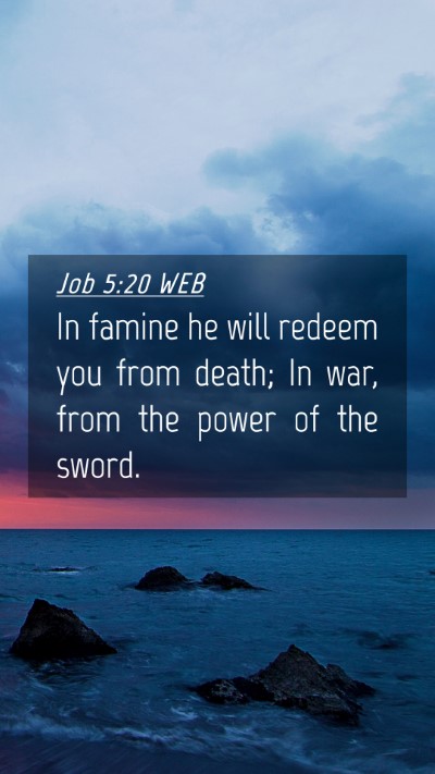 Picture 04 - Job 5:20 WEB Mobile Phone Wallpaper - In famine he will redeem you from death; In war, - Mobile Bible Verse Wallpaper