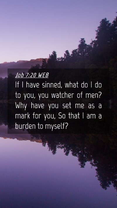 Picture 04 - Job 7:20 WEB Mobile Phone Wallpaper - If I have sinned, what do I do to you, you - Mobile Bible Verse Wallpaper