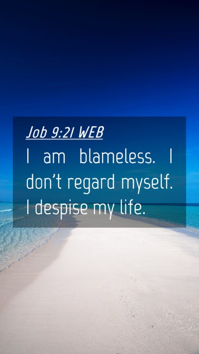 Picture 04 - Job 9:21 WEB Mobile Phone Wallpaper - I am blameless. I don't regard myself. I despise - Mobile Bible Verse Wallpaper