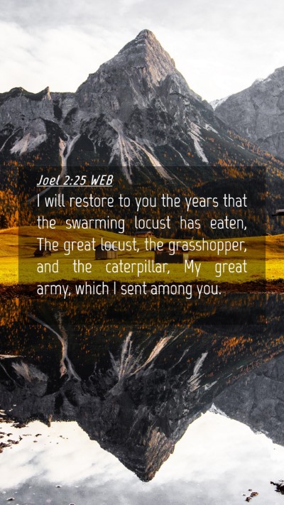 Picture 04 - Joel 2:25 WEB Mobile Phone Wallpaper - I will restore to you the years that the swarming - Mobile Bible Verse Wallpaper
