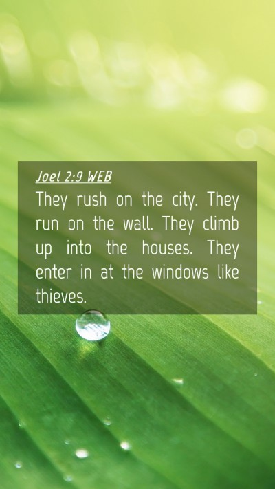 Picture 04 - Joel 2:9 WEB Mobile Phone Wallpaper - They rush on the city. They run on the wall. They - Mobile Bible Verse Wallpaper