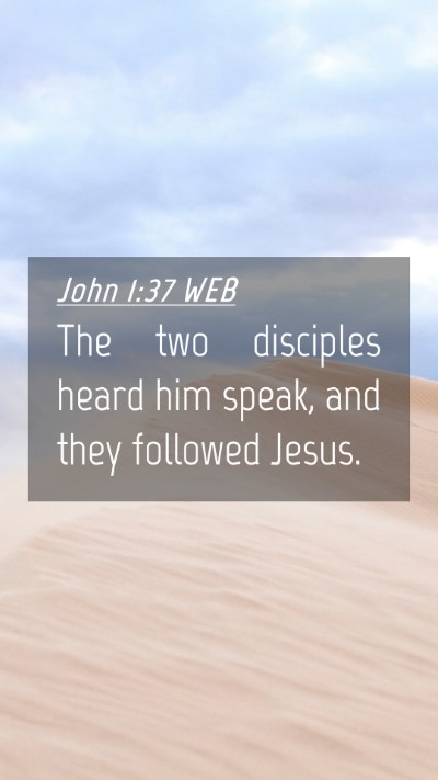 Picture 04 - John 1:37 WEB Mobile Phone Wallpaper - The two disciples heard him speak, and they - Mobile Bible Verse Wallpaper