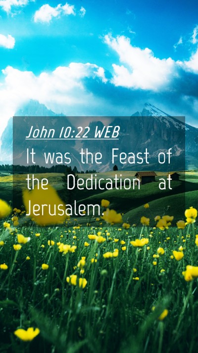 Picture 04 - John 10:22 WEB Mobile Phone Wallpaper - It was the Feast of the Dedication at - Mobile Bible Verse Wallpaper