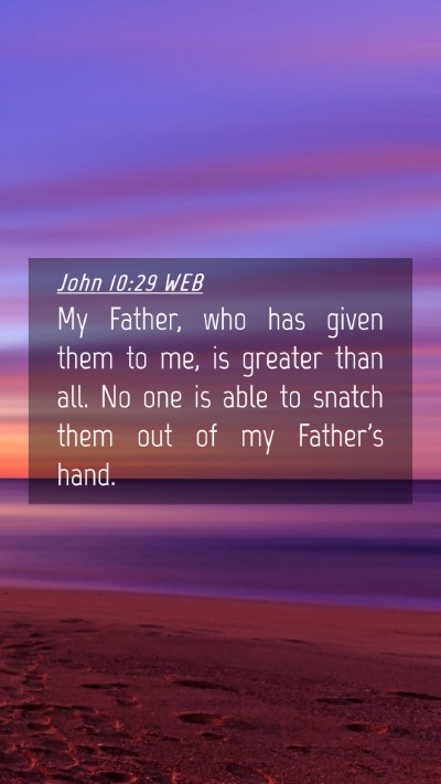 Picture 04 - John 10:29 WEB Mobile Phone Wallpaper - My Father, who has given them to me, is greater - Mobile Bible Verse Wallpaper