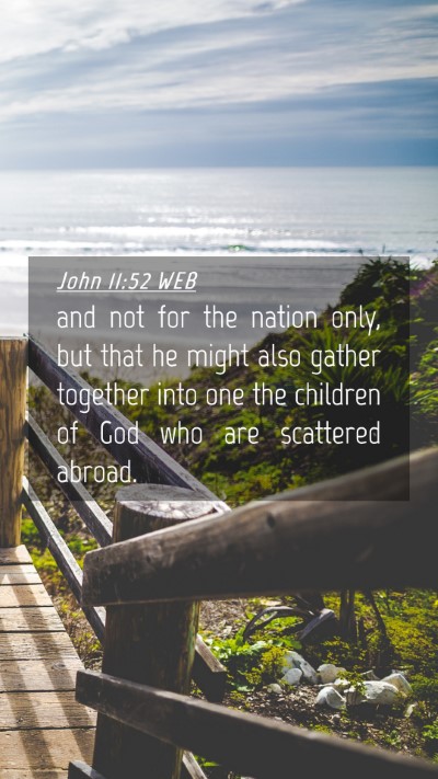 Picture 04 - John 11:52 WEB Mobile Phone Wallpaper - and not for the nation only, but that he might - Mobile Bible Verse Wallpaper