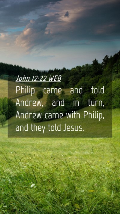 Picture 04 - John 12:22 WEB Mobile Phone Wallpaper - Philip came and told Andrew, and in turn, Andrew - Mobile Bible Verse Wallpaper