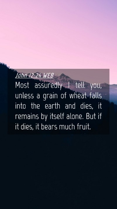 Picture 04 - John 12:24 WEB Mobile Phone Wallpaper - Most assuredly I tell you, unless a grain of - Mobile Bible Verse Wallpaper