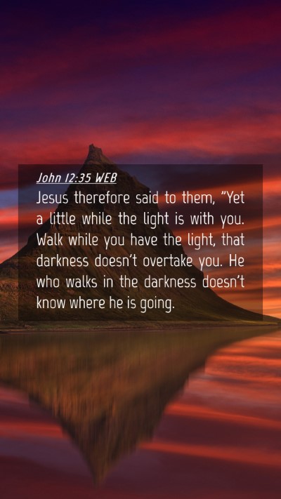 Picture 04 - John 12:35 WEB Mobile Phone Wallpaper - Jesus therefore said to them, 
