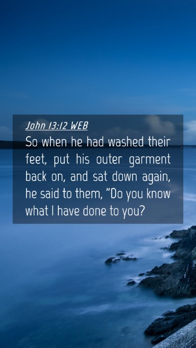 Picture 04 - John 13:12 WEB Mobile Phone Wallpaper - So when he had washed their feet, put his outer - Mobile Bible Verse Wallpaper