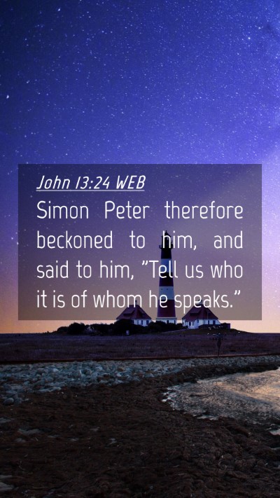 Picture 04 - John 13:24 WEB Mobile Phone Wallpaper - Simon Peter therefore beckoned to him, and said - Mobile Bible Verse Wallpaper