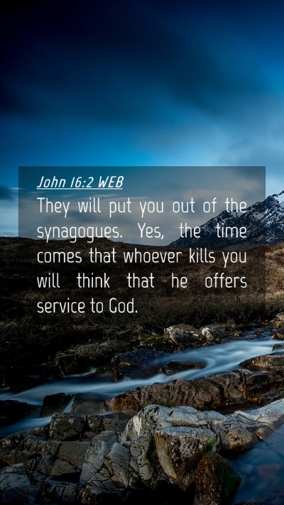 Picture 04 - John 16:2 WEB Mobile Phone Wallpaper - They will put you out of the synagogues. Yes, the - Mobile Bible Verse Wallpaper