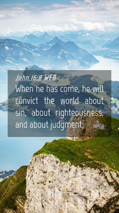 Picture 04 - John 16:8 WEB Mobile Phone Wallpaper - When he has come, he will convict the world about - Mobile Bible Verse Wallpaper