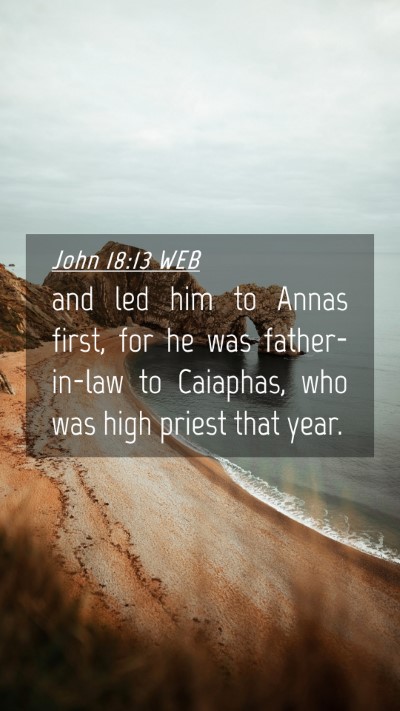 Picture 04 - John 18:13 WEB Mobile Phone Wallpaper - and led him to Annas first, for he was - Mobile Bible Verse Wallpaper