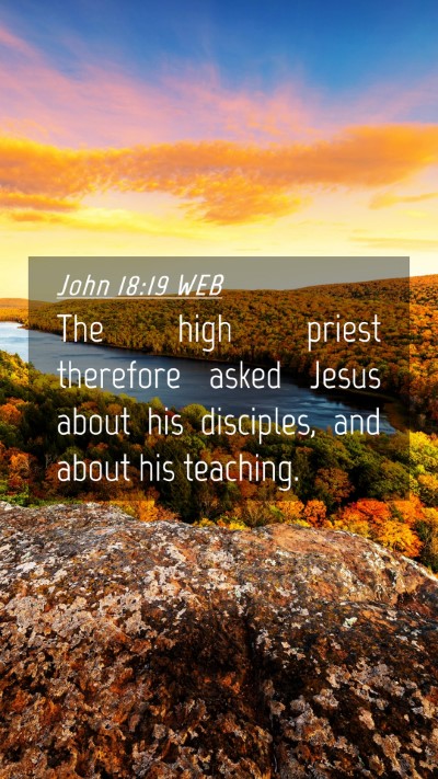 Picture 04 - John 18:19 WEB Mobile Phone Wallpaper - The high priest therefore asked Jesus about his - Mobile Bible Verse Wallpaper