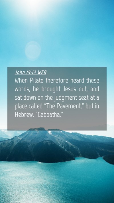 Picture 04 - John 19:13 WEB Mobile Phone Wallpaper - When Pilate therefore heard these words, he - Mobile Bible Verse Wallpaper