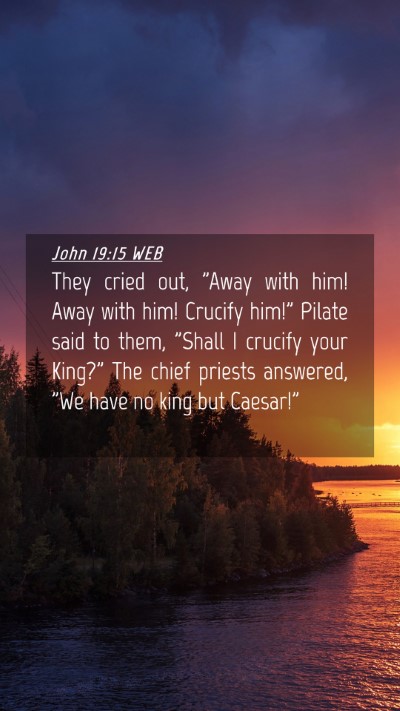 Picture 04 - John 19:15 WEB Mobile Phone Wallpaper - They cried out, 