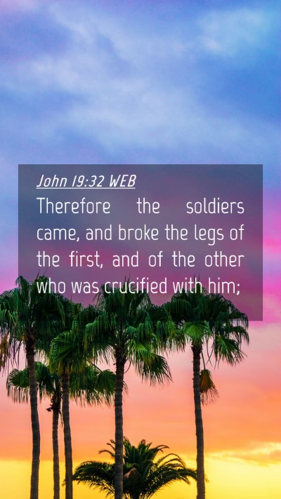Picture 04 - John 19:32 WEB Mobile Phone Wallpaper - Therefore the soldiers came, and broke the legs - Mobile Bible Verse Wallpaper