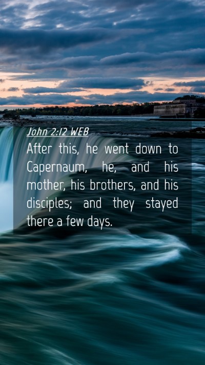 Picture 04 - John 2:12 WEB Mobile Phone Wallpaper - After this, he went down to Capernaum, he, and - Mobile Bible Verse Wallpaper