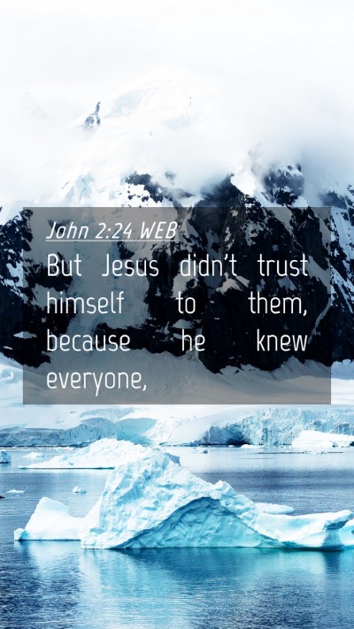 Picture 04 - John 2:24 WEB Mobile Phone Wallpaper - But Jesus didn't trust himself to them, because - Mobile Bible Verse Wallpaper